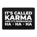 It's Called Karma And It's Pronounced Ha-Ha-Ha - Removable Patch - Pull Patch - Removable Patches For Authentic Flexfit and Snapback Hats