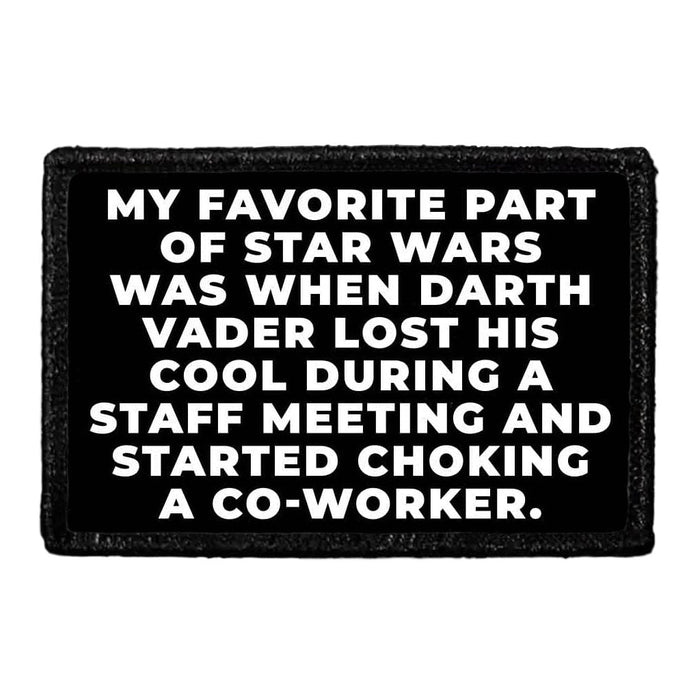 My Favorite Part Of Star Wars Was When Darth Vader Lost His Cool During A Staff Meeting And Started Choking A Co-Worker. - Removable Patch - Pull Patch - Removable Patches For Authentic Flexfit and Snapback Hats