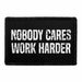 Nobody Cares Work Harder - Removable Patch - Pull Patch - Removable Patches For Authentic Flexfit and Snapback Hats