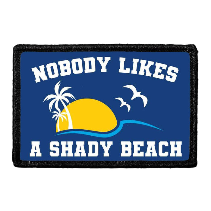 Nobody Likes A Shady Beach - Removable Patch - Pull Patch - Removable Patches For Authentic Flexfit and Snapback Hats