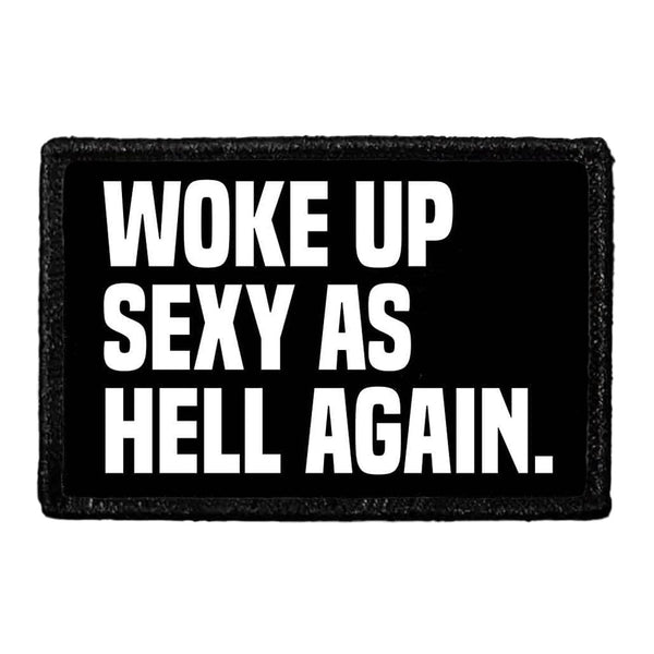 Woke Up Sexy As Hell Again. - Removable Patch - Pull Patch - Removable Patches For Authentic Flexfit and Snapback Hats