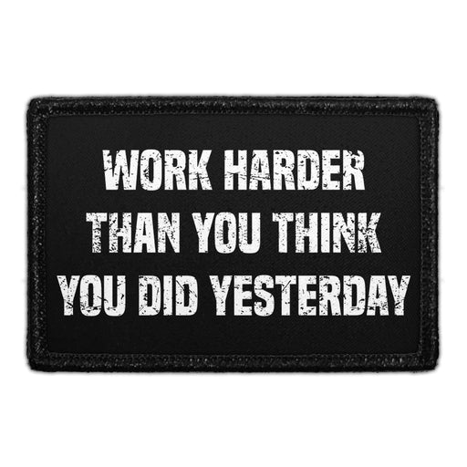 Work Harder Than You Think You Did Yesterday - Removable Patch - Pull Patch - Removable Patches For Authentic Flexfit and Snapback Hats