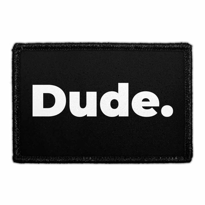 Dude. - Removable Patch - Pull Patch - Removable Patches For Authentic Flexfit and Snapback Hats