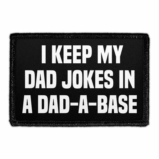 I Keep All My Dad Jokes In A Dad-A-Base - Removable Patch - Pull Patch - Removable Patches For Authentic Flexfit and Snapback Hats