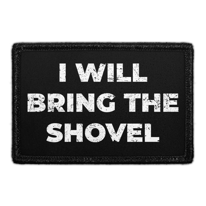 I Will Bring The Shovel - Removable Patch - Pull Patch - Removable Patches For Authentic Flexfit and Snapback Hats