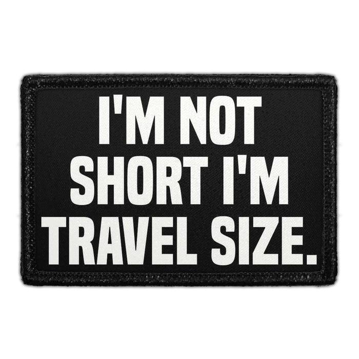 I'm Not Short I'm Travel Size. - Removable Patch - Pull Patch - Removable Patches For Authentic Flexfit and Snapback Hats