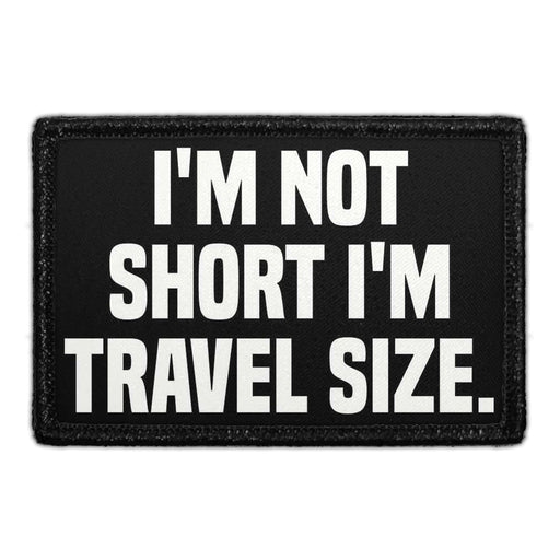 I'm Not Short I'm Travel Size. - Removable Patch - Pull Patch - Removable Patches For Authentic Flexfit and Snapback Hats