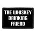 The Whiskey Drinking Friend - Removable Patch - Pull Patch - Removable Patches For Authentic Flexfit and Snapback Hats