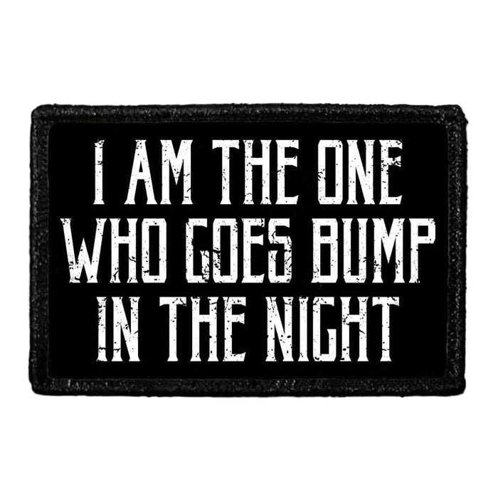 I Am The One Who Goes Bump In the Night - Removable Patch - Pull Patch - Removable Patches For Authentic Flexfit and Snapback Hats
