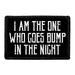 I Am The One Who Goes Bump In the Night - Removable Patch - Pull Patch - Removable Patches For Authentic Flexfit and Snapback Hats