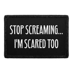 Stop Screaming... I'm Scared Too - Removable Patch - Pull Patch - Removable Patches For Authentic Flexfit and Snapback Hats