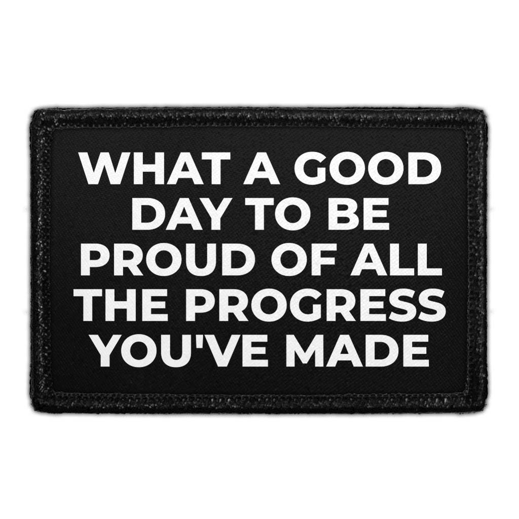 What A Good Day To Be Proud Of All The Progress You've Made - Removabl ...