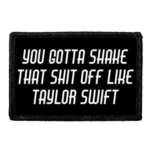 You Gotta Shake That Shit Off Like Taylor Swift - Removable Patch - Pull Patch - Removable Patches For Authentic Flexfit and Snapback Hats