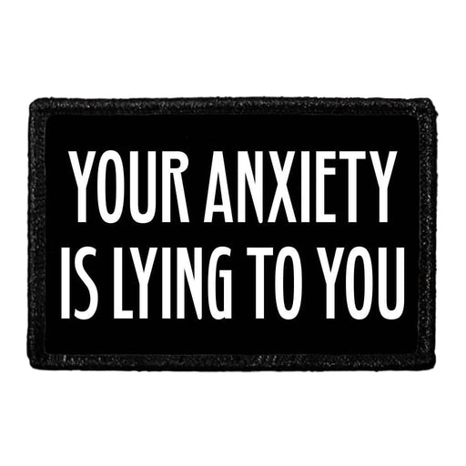 Your Anxiety Is Lying To You - Removable Patch - Pull Patch - Removable Patches For Authentic Flexfit and Snapback Hats