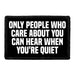 Only People Care About You Can Hear When You're Quiet - Removable Patch - Pull Patch - Removable Patches For Authentic Flexfit and Snapback Hats