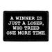 A Winner Is Just A Loser, Who Tried One More Time. - Removable Patch - Pull Patch - Removable Patches For Authentic Flexfit and Snapback Hats