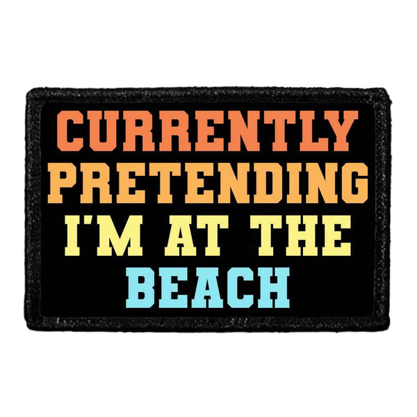 Currently Pretending I'm At The Beach - Removable Patch - Pull Patch - Removable Patches For Authentic Flexfit and Snapback Hats