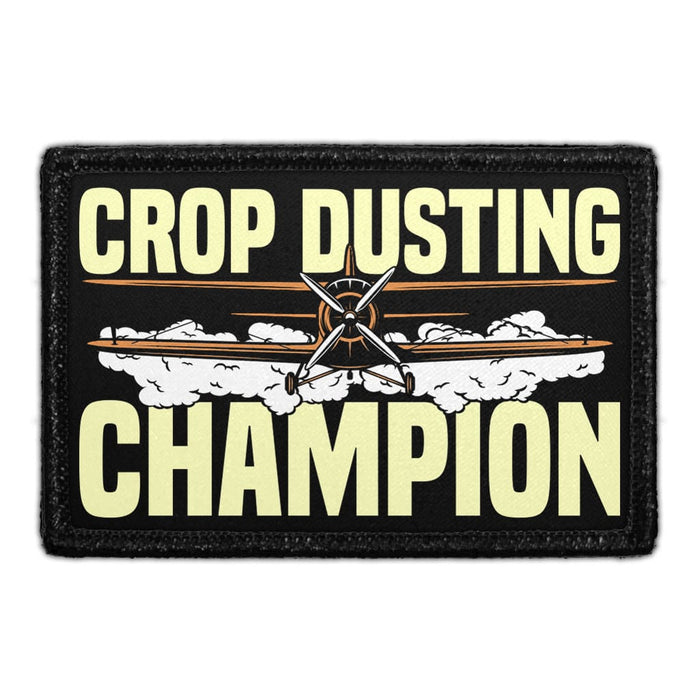 Crop Dusting Champion - Removable Patch - Pull Patch - Removable Patches That Stick To Your Gear