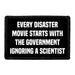 Every Disaster Movie Starts With The Government Ignoring A Scientist - Removable Patch - Pull Patch - Removable Patches That Stick To Your Gear