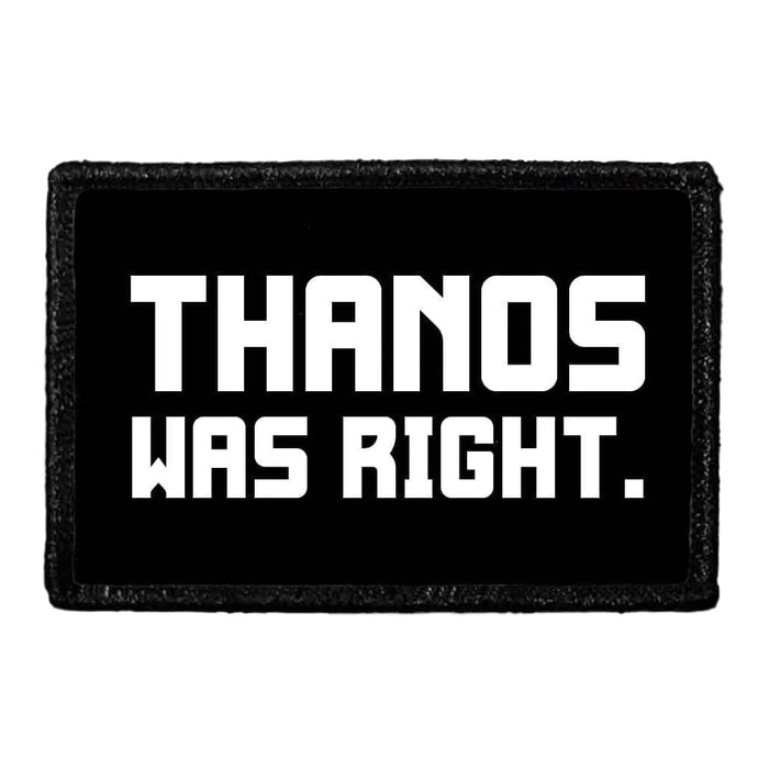 Thanos Was Right. - Removable Patch - Pull Patch - Removable Patches That Stick To Your Gear