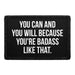 You Can And You Will Because You're Badass Like That. - Removable Patch - Pull Patch - Removable Patches That Stick To Your Gear