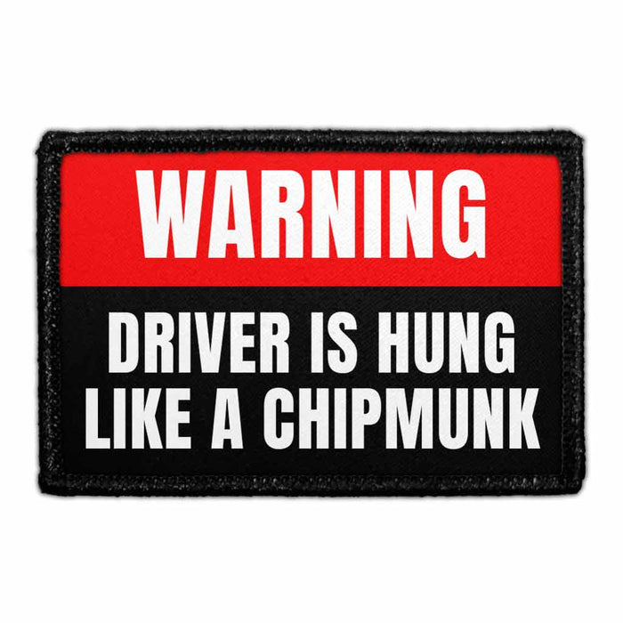 Warning - Driver Is Hung Like A Chipmunk - Removable Patch - Pull Patch - Removable Patches That Stick To Your Gear