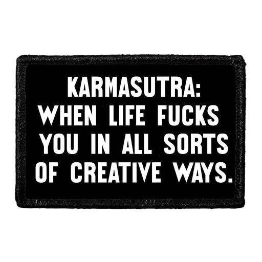 Karmasutra - When life fucks you in all sorts of creative ways. - Removable Patch - Pull Patch - Removable Patches That Stick To Your Gear