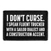 I Dont Curse I Speak Fluent Trucker With A Sailor Dialect And A Construction Accent - Removable Patch - Pull Patch - Removable Patches That Stick To Your Gear