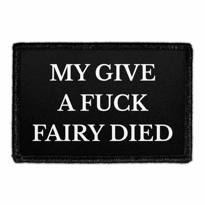 My Give A Fuck Fairy Died - Removable Patch - Pull Patch - Removable Patches That Stick To Your Gear