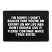 I Am Sorry, I Didn't Realise That You're An Expert On My Life And How I Should Live It. Please Continue While I Take Notes. - Removable Patch - Pull Patch - Removable Patches That Stick To Your Gear