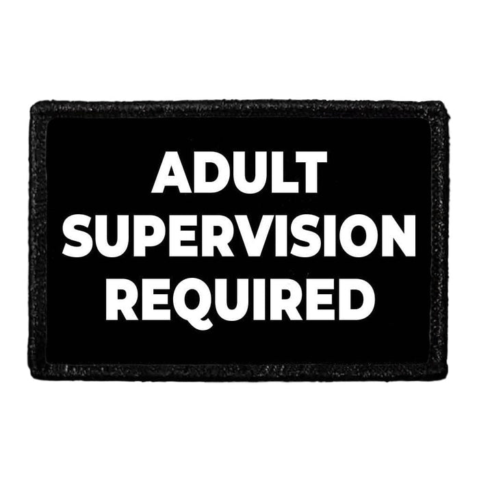 Adult Supervision Required - Removable Patch - Pull Patch - Removable Patches That Stick To Your Gear