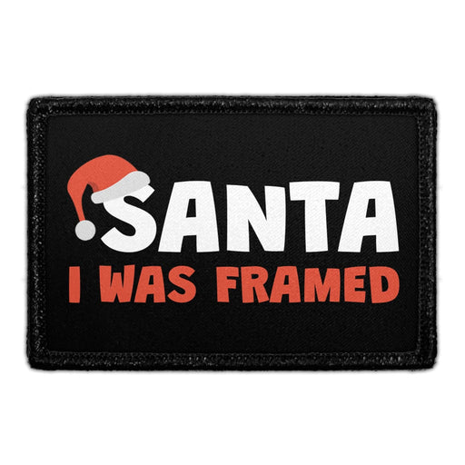 Santa I Was Framed - Removable Patch - Pull Patch - Removable Patches That Stick To Your Gear