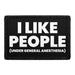 I Like People (Under General Anesthesia) - Removable Patch - Pull Patch - Removable Patches That Stick To Your Gear