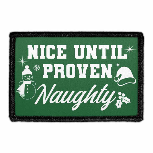 Nice Until Proven Naughty - Removable Patch - Pull Patch - Removable Patches That Stick To Your Gear