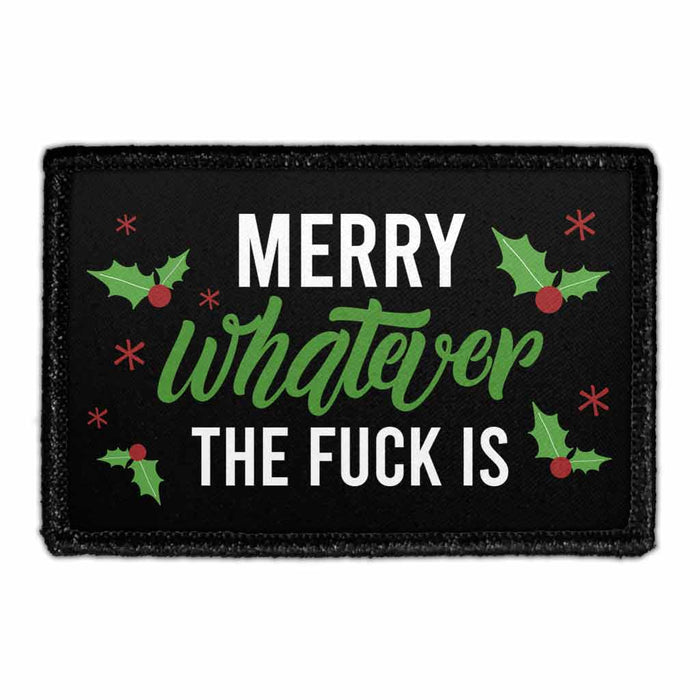 Merry Whatever The Fuck Is - Removable Patch - Pull Patch - Removable Patches That Stick To Your Gear