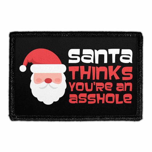 Santa Think You're An Asshole - Removable Patch - Pull Patch - Removable Patches That Stick To Your Gear