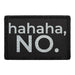 Ha Ha Ha, No. - Patch - Pull Patch - Removable Patches For Authentic Flexfit and Snapback Hats