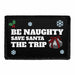 Be Naughty Save Santa The Trip - Removable Patch - Pull Patch - Removable Patches That Stick To Your Gear