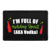 I'm Full Of Holiday Spirit (AKA Vodka) - Removable Patch - Pull Patch - Removable Patches That Stick To Your Gear