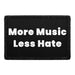 More Music Less Hate - Removable Patch - Pull Patch - Removable Patches That Stick To Your Gear