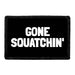Gone Squatchin' - Removable Patch - Pull Patch - Removable Patches That Stick To Your Gear