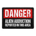 Danger Alien Abduction Reported In This Area - Removable Patch - Pull Patch - Removable Patches That Stick To Your Gear