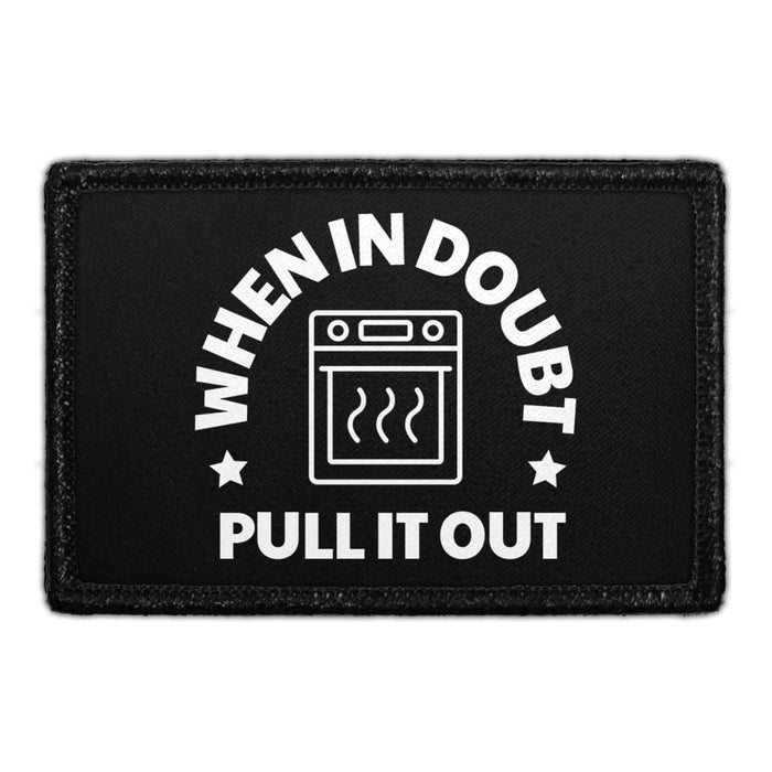 When In Doubt Pull It Out - Removable Patch - Pull Patch - Removable Patches That Stick To Your Gear