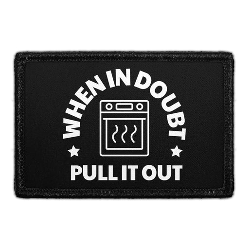When In Doubt Pull It Out - Removable Patch - Pull Patch - Removable Patches That Stick To Your Gear
