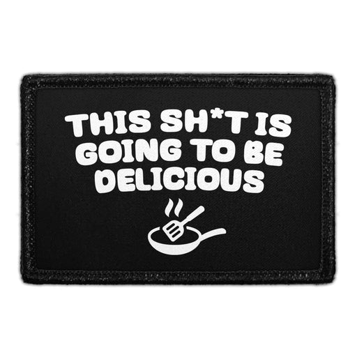 This Sh*t Is Going To Be Delicious - Removable Patch - Pull Patch - Removable Patches For Authentic Flexfit and Snapback Hats