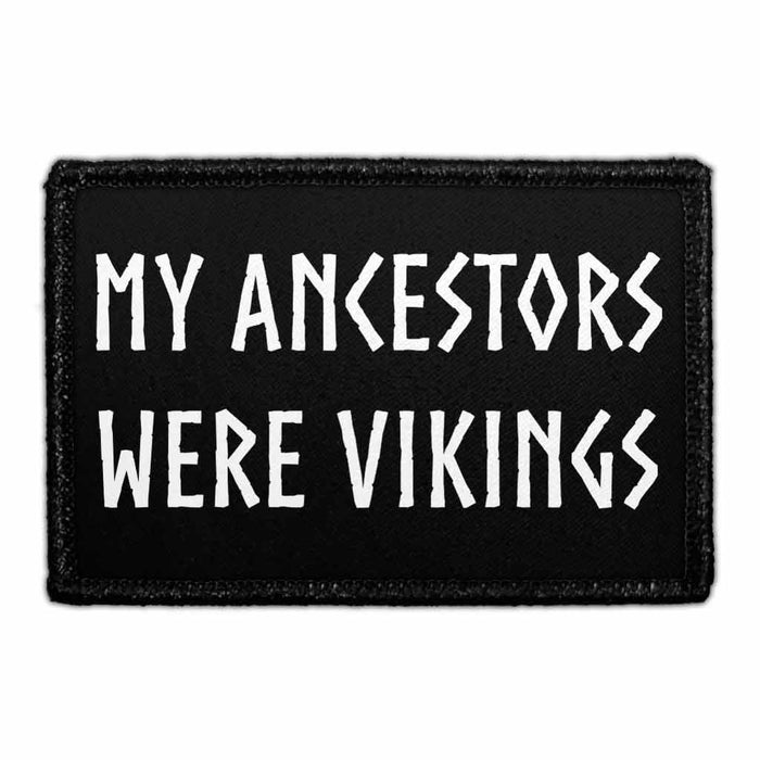 My Ancestors Were Vikings - Removable Patch - Pull Patch - Removable Patches That Stick To Your Gear