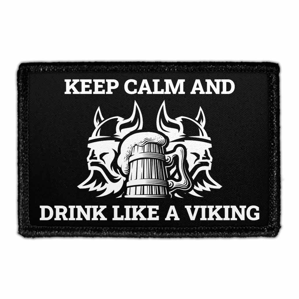 Keep Calm And Drink Like A Viking - Removable Patch - Pull Patch - Removable Patches That Stick To Your Gear
