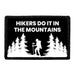 Hikers Do It In The Mountains - Removable Patch - Pull Patch - Removable Patches That Stick To Your Gear