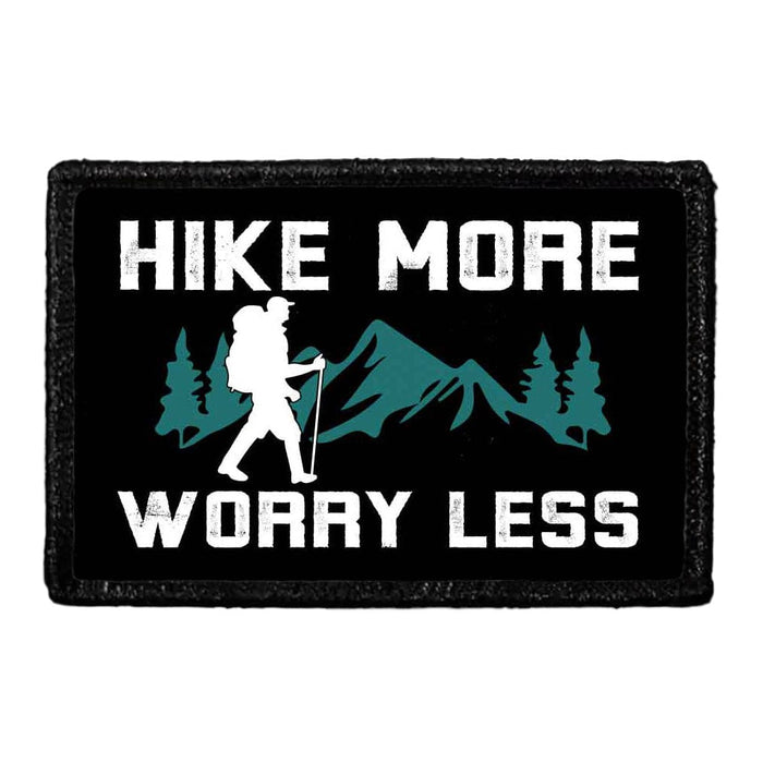 Hike More Worry Less - Removable Patch - Pull Patch - Removable Patches That Stick To Your Gear