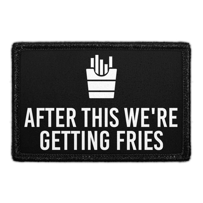 After This We're Getting Fries - Removable Patch - Pull Patch - Removable Patches That Stick To Your Gear